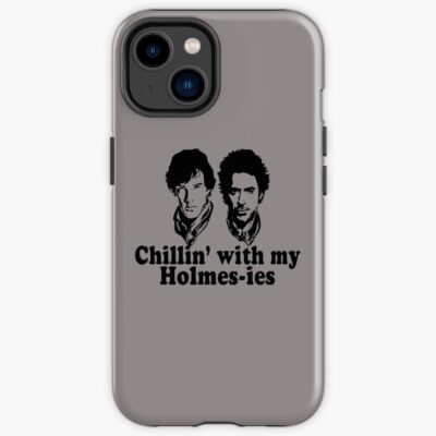 Chillin With My Holmes Ies Iphone Case